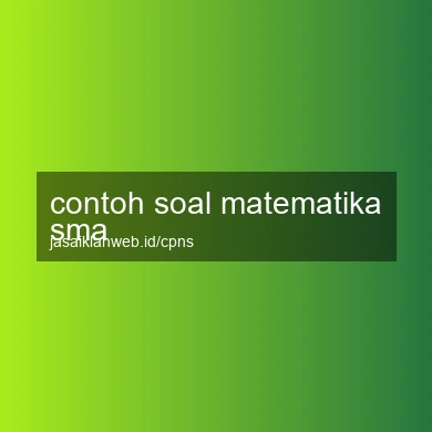 Contoh Soal Matematika Sma