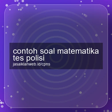 Contoh Soal Matematika Tes Polisi