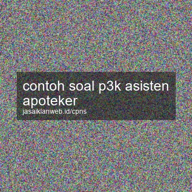 Contoh Soal P3k Asisten Apoteker