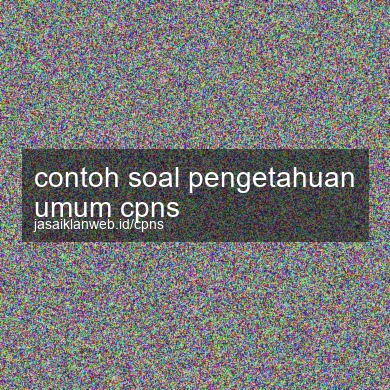 Contoh Soal Pengetahuan Umum Cpns