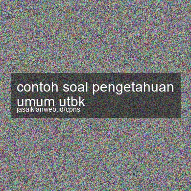 Contoh Soal Pengetahuan Umum Utbk