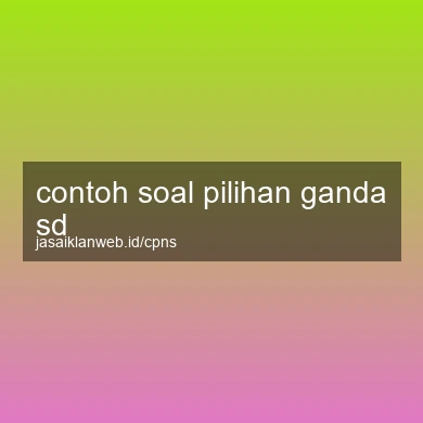 Contoh Soal Pilihan Ganda Sd