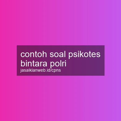 Contoh Soal Psikotes Bintara Polri
