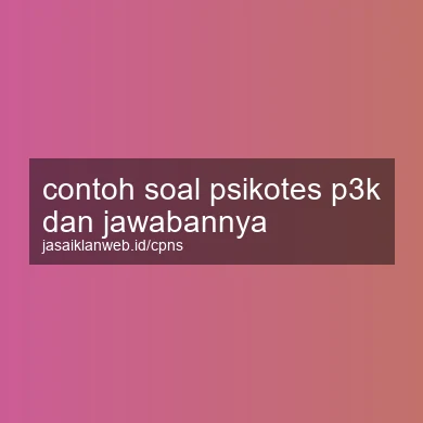Contoh Soal Psikotes P3k Dan Jawabannya