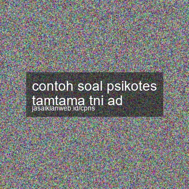 Contoh Soal Psikotes Tamtama Tni Ad