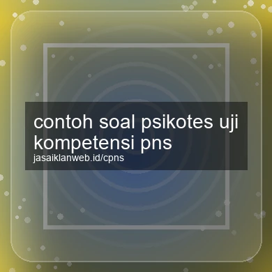 Contoh Soal Psikotes Uji Kompetensi Pns