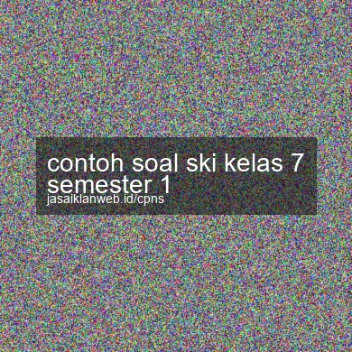 Contoh Soal Ski Kelas 7 Semester 1