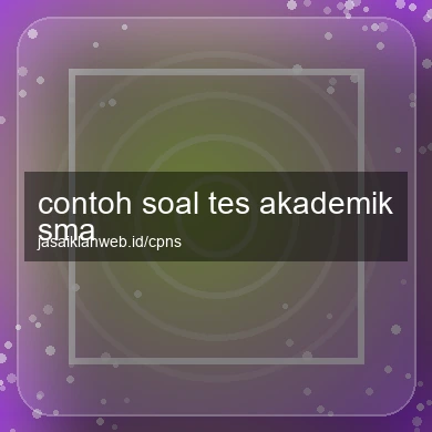 Contoh Soal Tes Akademik Sma