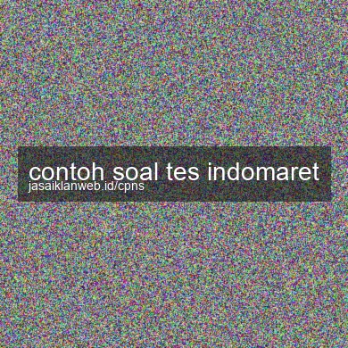 Contoh Soal Tes Indomaret