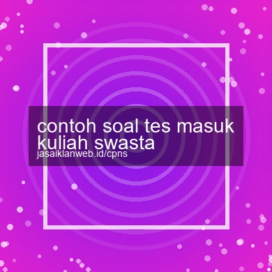 Contoh Soal Tes Masuk Kuliah Swasta