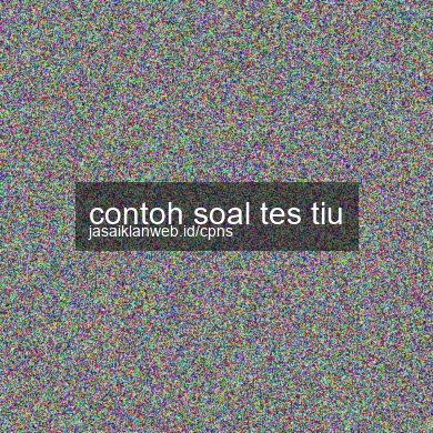 Contoh Soal Tes Tiu