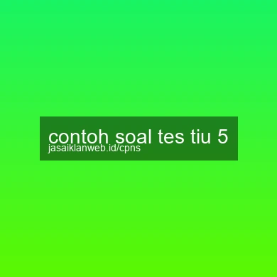 Contoh Soal Tes Tiu 5