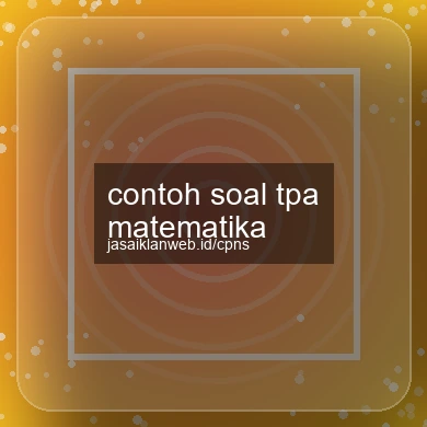 Contoh Soal Tpa Matematika