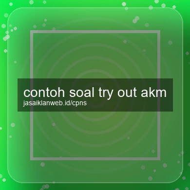 Contoh Soal Try Out Akm