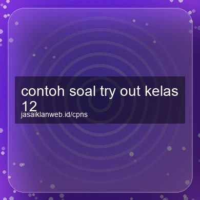 Contoh Soal Try Out Kelas 12