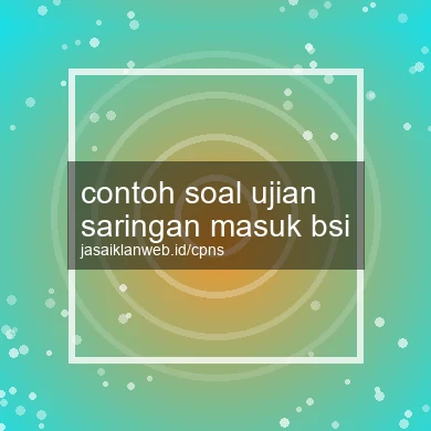 Contoh Soal Ujian Saringan Masuk Bsi