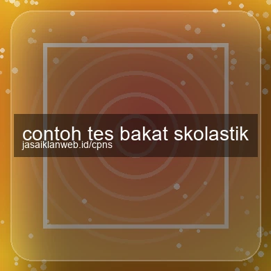 Contoh Tes Bakat Skolastik