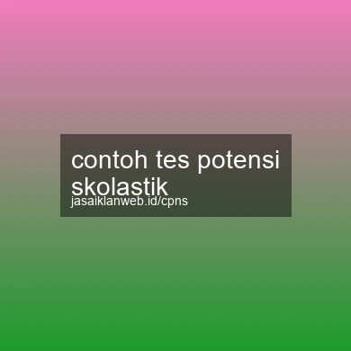Contoh Tes Potensi Skolastik
