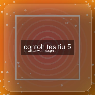 Contoh Tes Tiu 5