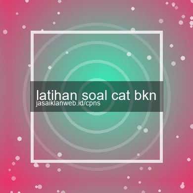 Latihan Soal Cat Bkn