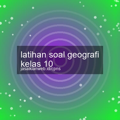 Latihan Soal Geografi Kelas 10