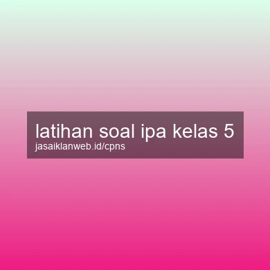Latihan Soal Ipa Kelas 5