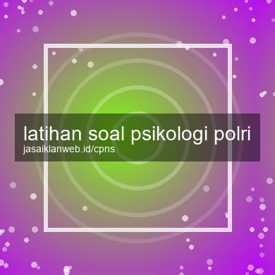 Latihan Soal Psikologi Polri