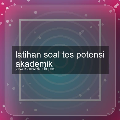 Latihan Soal Tes Potensi Akademik