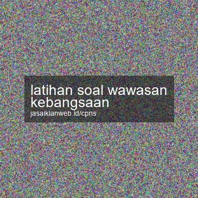 Latihan Soal Wawasan Kebangsaan