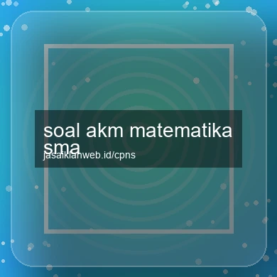 Soal Akm Matematika Sma