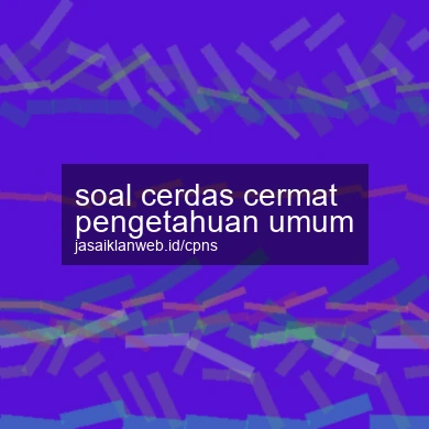 Soal Cerdas Cermat Pengetahuan Umum