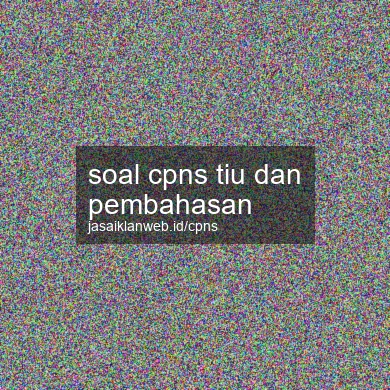 Soal Cpns Tiu Dan Pembahasan