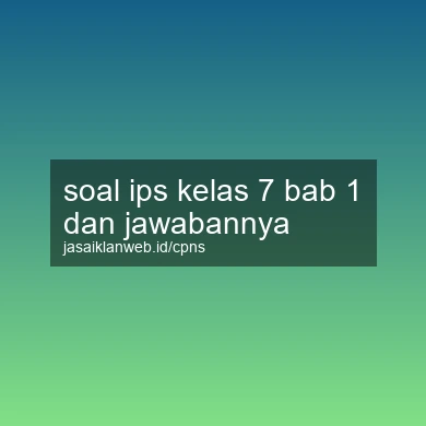 Soal Ips Kelas 7 Bab 1 Dan Jawabannya