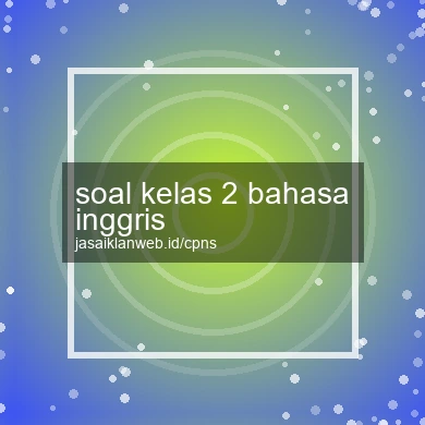 Soal Kelas 2 Bahasa Inggris