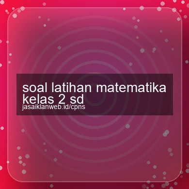 Soal Latihan Matematika Kelas 2 Sd