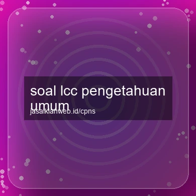 Soal Lcc Pengetahuan Umum