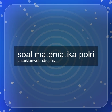 Soal Matematika Polri