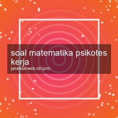 Soal Matematika Psikotes Kerja