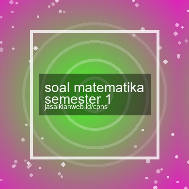 Soal Matematika Semester 1