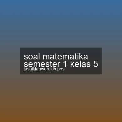Soal Matematika Semester 1 Kelas 5