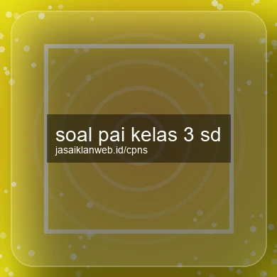 Soal Pai Kelas 3 Sd