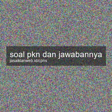 Soal Pkn Dan Jawabannya