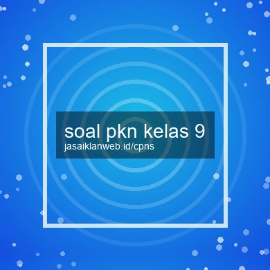 Soal Pkn Kelas 9