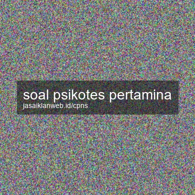 Soal Psikotes Pertamina