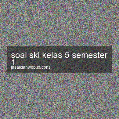 Soal Ski Kelas 5 Semester 1