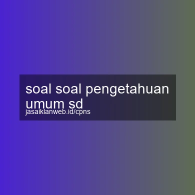 Soal Soal Pengetahuan Umum Sd