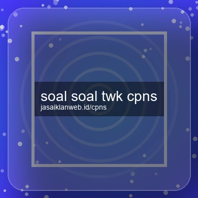 Soal Soal Twk Cpns