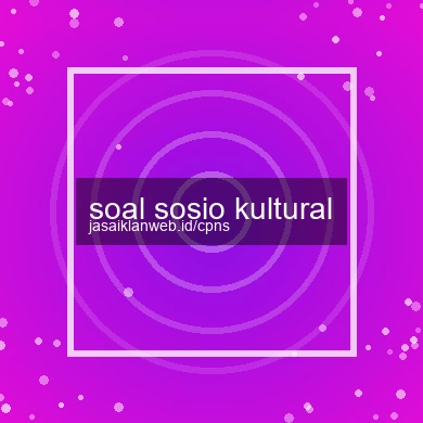 Soal Sosio Kultural