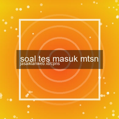Soal Tes Masuk Mtsn