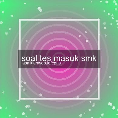 Soal Tes Masuk Smk